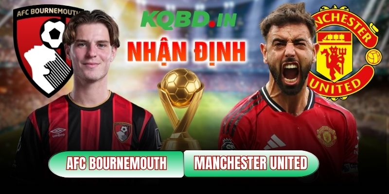 Nhận định bóng đá AFC Bournemouth vs Manchester United, 3h ngày 21/03 7 AFC Bournemouth vs Manchester United
