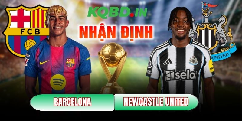 Nhận định bóng đá Barcelona vs Newcastle United, 0h45 ngày 19/03 8 Barcelona vs Newcastle United