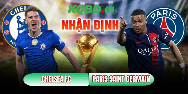 Nhận định bóng đá Chelsea FC vs Paris Saint Germain, 3h ngày 18/3 9 Chelsea FC vs Paris Saint Germain