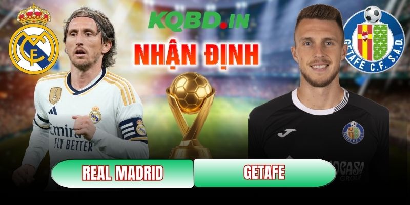Nhận định bóng đá Real Madrid vs Getafe, 3h ngày 03/03 12 Real Madrid vs Getafe