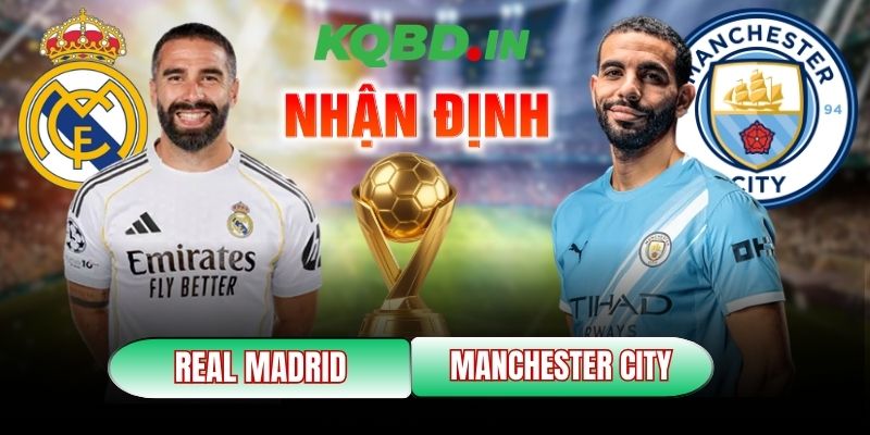 Nhận định bóng đá Real Madrid vs Manchester City, 3h ngày 12/03 3 Real Madrid vs Manchester City