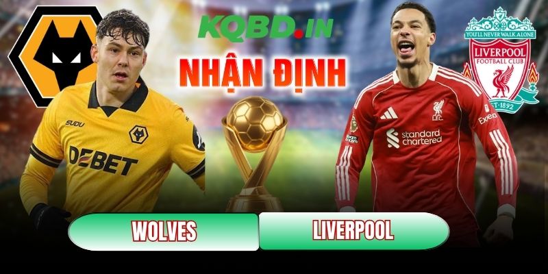 Nhận định bóng đá Wolves vs Liverpool, 3h15 ngày 04/03 11 Wolves vs Liverpool