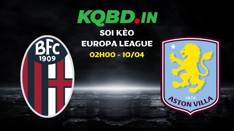 Nhận định Bologna vs Aston Villa ngày 10/04/2026 | Europa League 1 Nhận định Bologna vs Aston Villa
